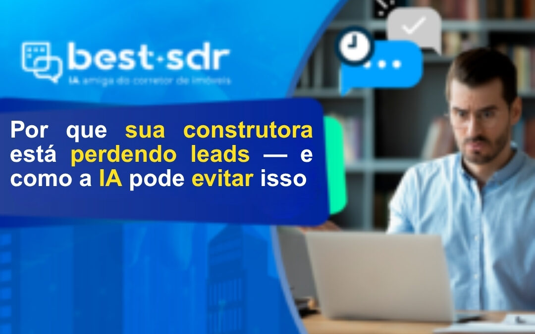 Por que sua construtora está perdendo leads — e como a IA pode evitar isso