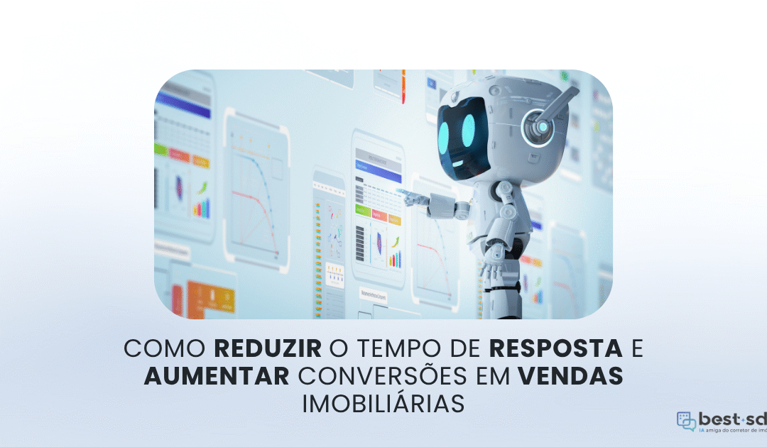 Como reduzir o tempo de resposta e aumentar conversões em vendas imobiliárias