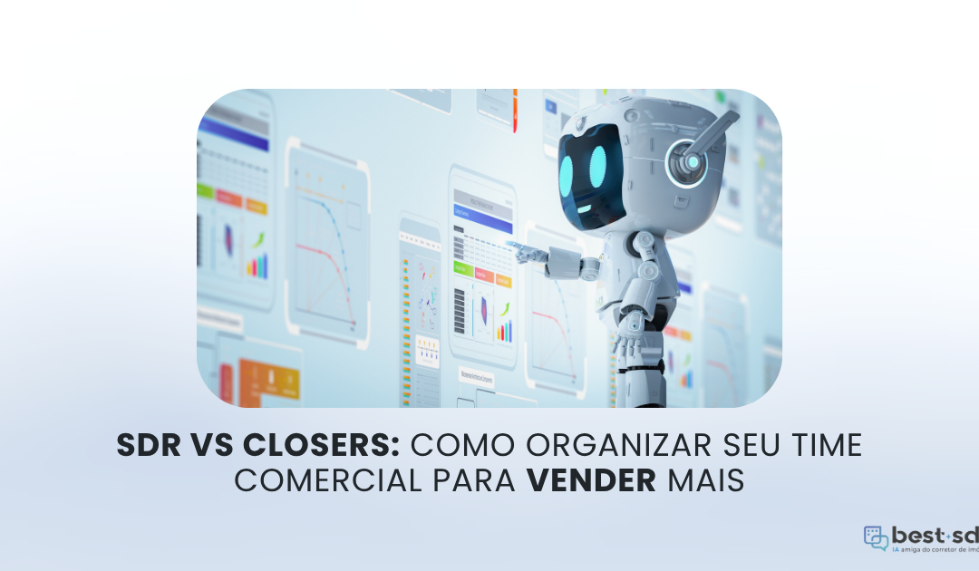 SDR vs Closers: como estruturar um time comercial de alta performance