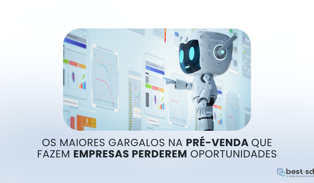 Os maiores gargalos na pré-venda que fazem empresas perderem oportunidades