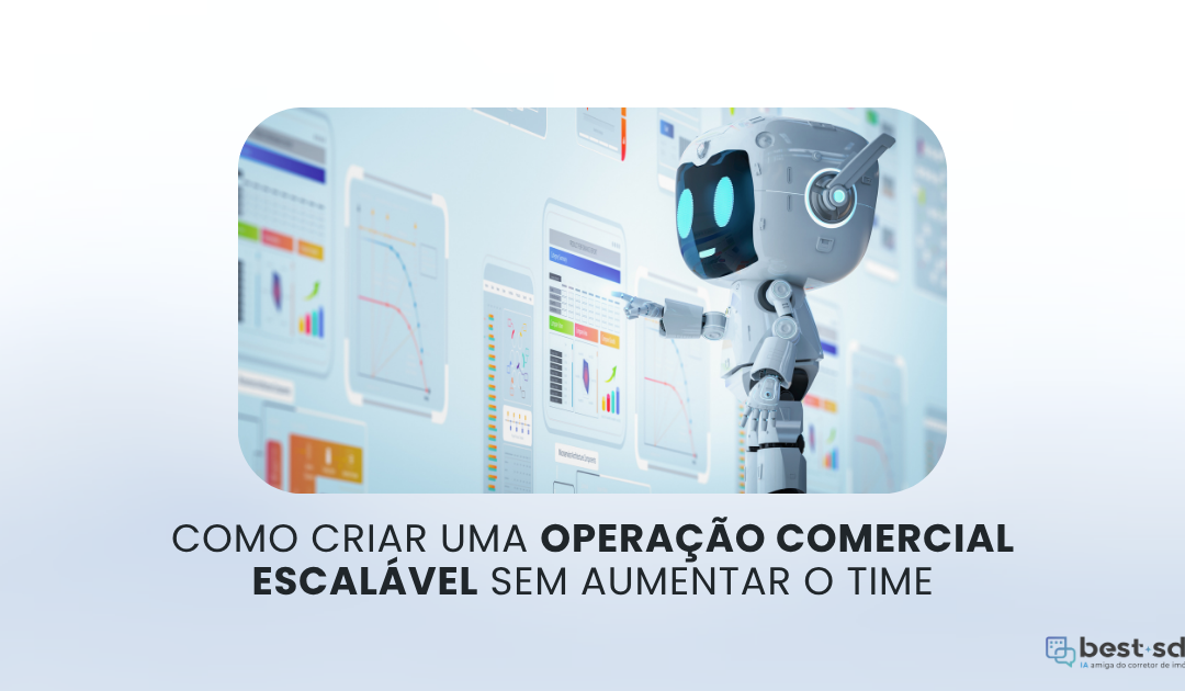 Como criar uma operação comercial escalável sem aumentar o time