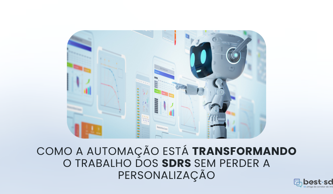 Como a automação está transformando o trabalho dos SDRs sem perder a personalização